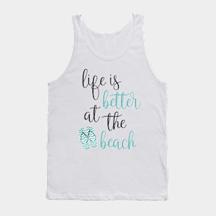 Life Is Better At The Beach Tank Top